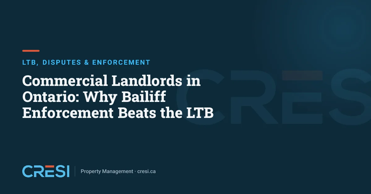 Commercial Landlords in Ontario: Why Bailiff Enforcement Beats the LTB