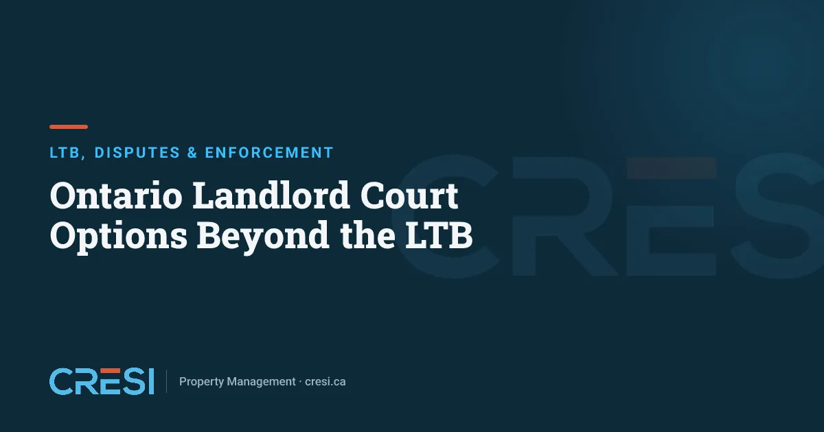 Ontario Landlord Court Options Beyond the LTB
