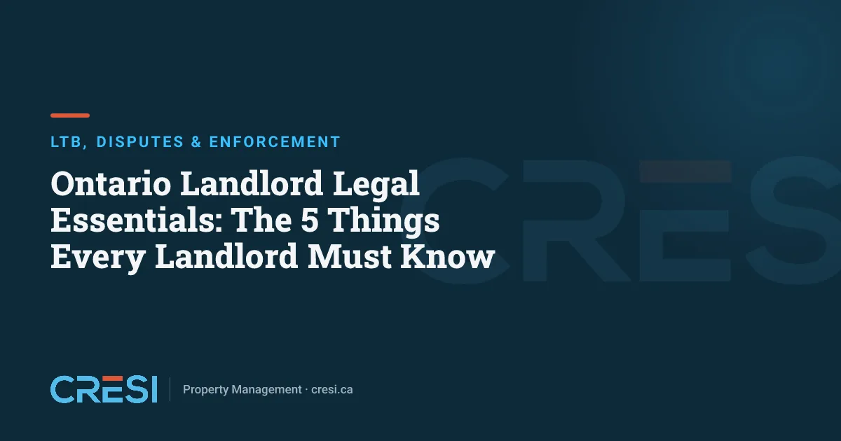 Ontario Landlord Legal Essentials: The 5 Things Every Landlord Must Know