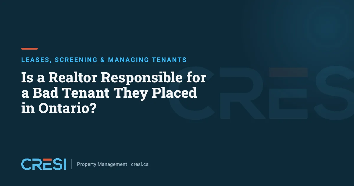 Is a Realtor Responsible for a Bad Tenant They Placed in Ontario?
